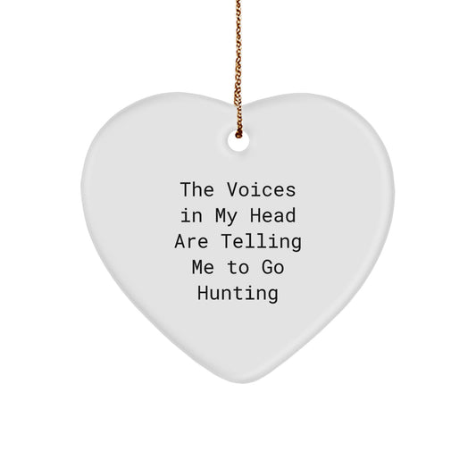 Funny Hunting Quotes Gifts for Him - Heart Ornament with 'The Voices In My Head Are Telling Me To Go Hunting' - Unique Christmas Memorable Presents for Men from Friends or Family - Image 1