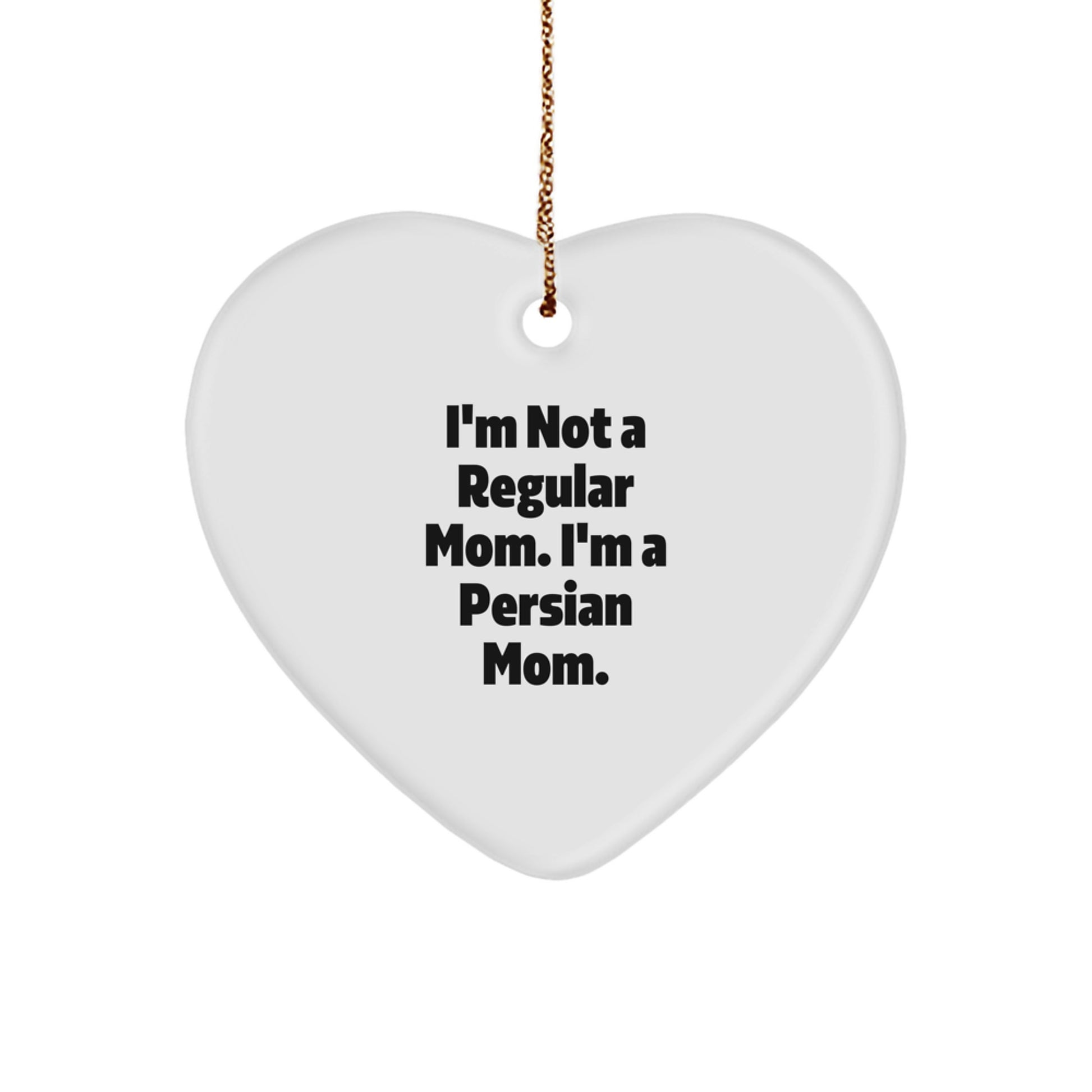 Funny Persian Cat Mom Gifts, 'I'm Not A Regular Mom. I'm A Persian Mom.' Heart Ornament for Christmas, Gifts from Family to Persian Cat Lovers - Image 1