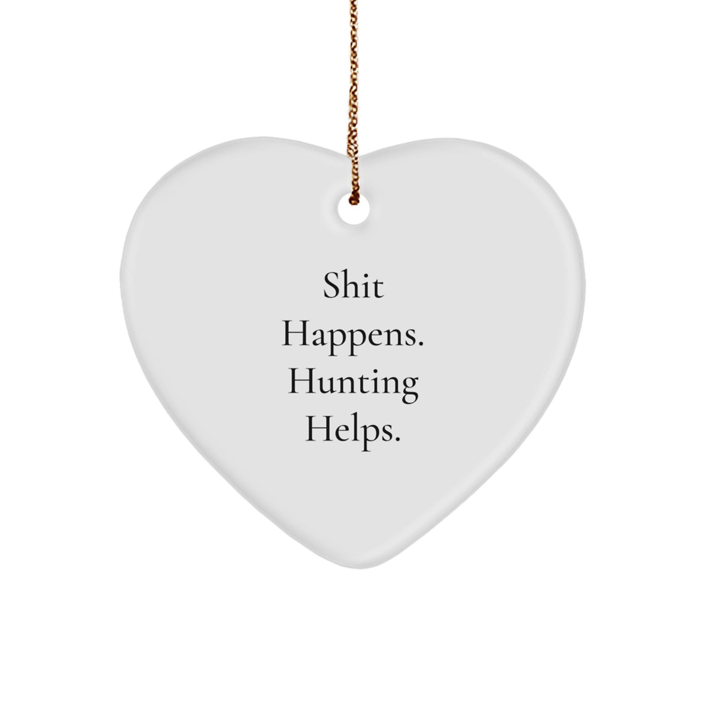 Funny Hunting Gifts for Men - Christmas Unique Gifts from Family, 'Shit Happens. Hunting Helps.' Heart Ornament - Image 1