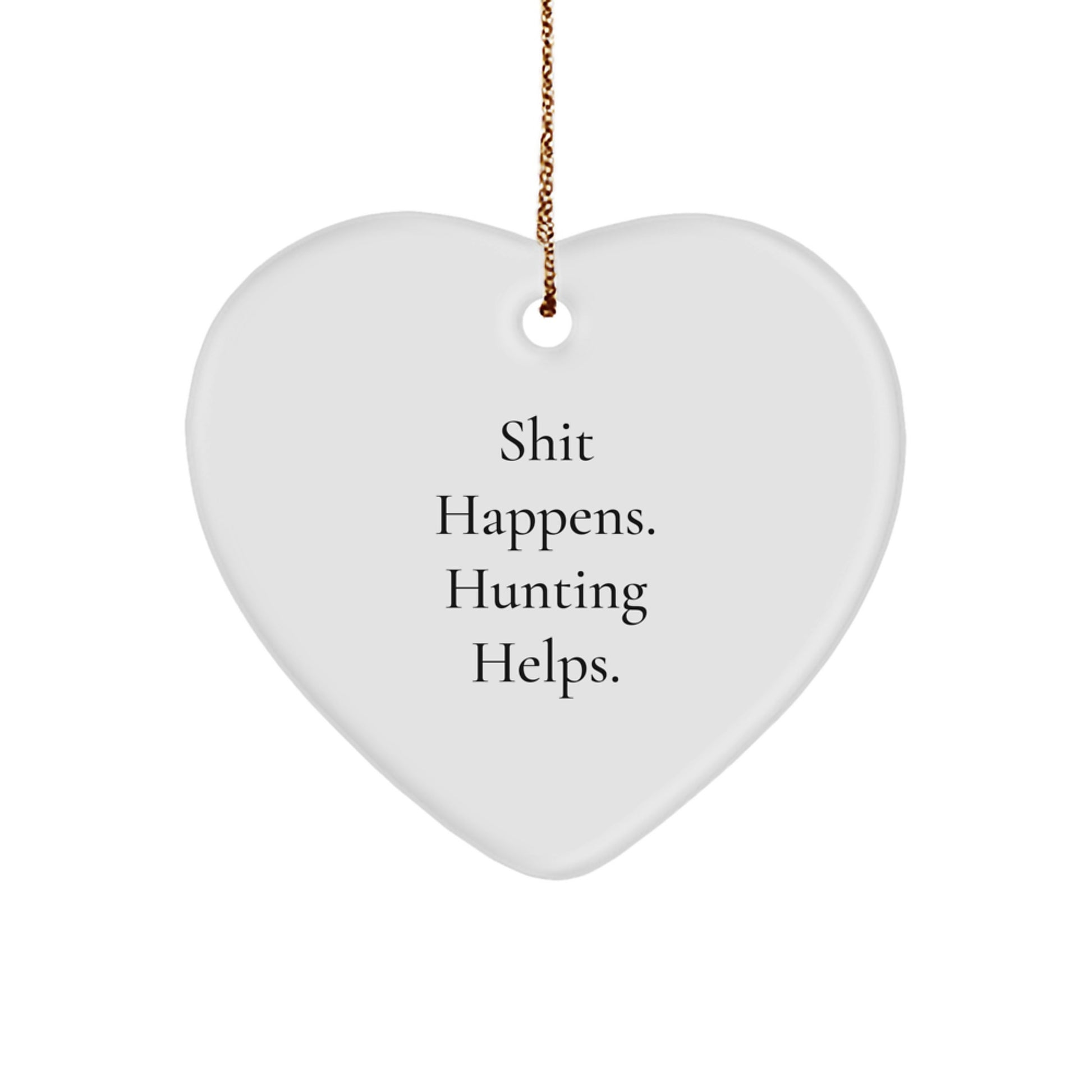 Funny Hunting Gifts for Men - Christmas Unique Gifts from Family, 'Shit Happens. Hunting Helps.' Heart Ornament - Image 1