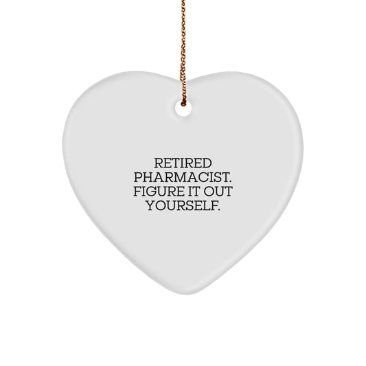 Funny Retired Pharmacist Gifts for Men - Heart Ornament with 'Figure It Out Yourself' Quote, Christmas Unique Gifts from Friends - Image 1