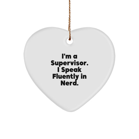 Funny Supervisor Gift Ideas I'm A Supervisor. I Speak Fluently In genius. Heart Ornament for Supervisor Gifts from Friends or Coworkers for Christmas - Image 1