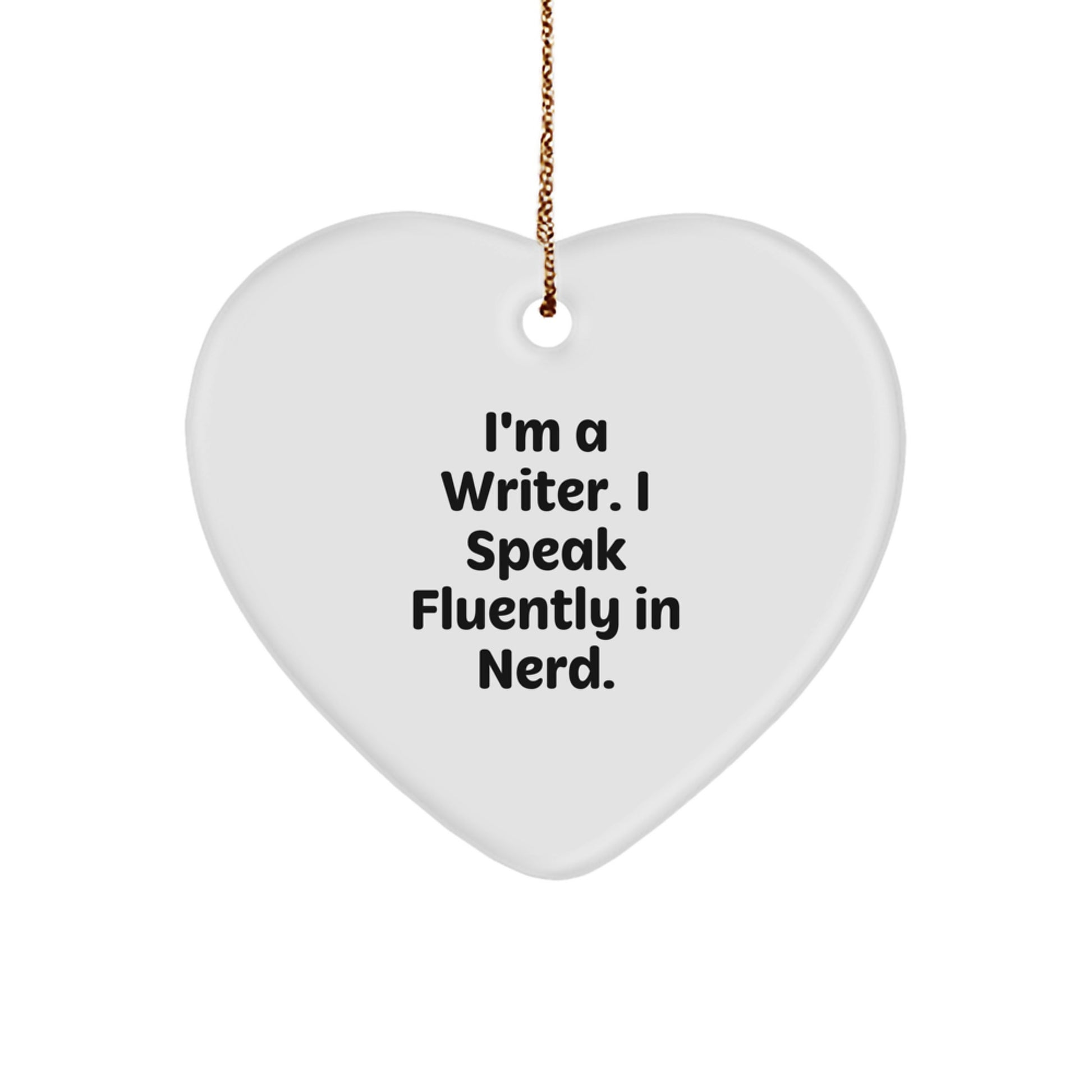 Writer's Heart Gift from Friends for Christmas - I'm A Writer. I Speak Fluently In genius. - Durable Heart Ornament - Image 1
