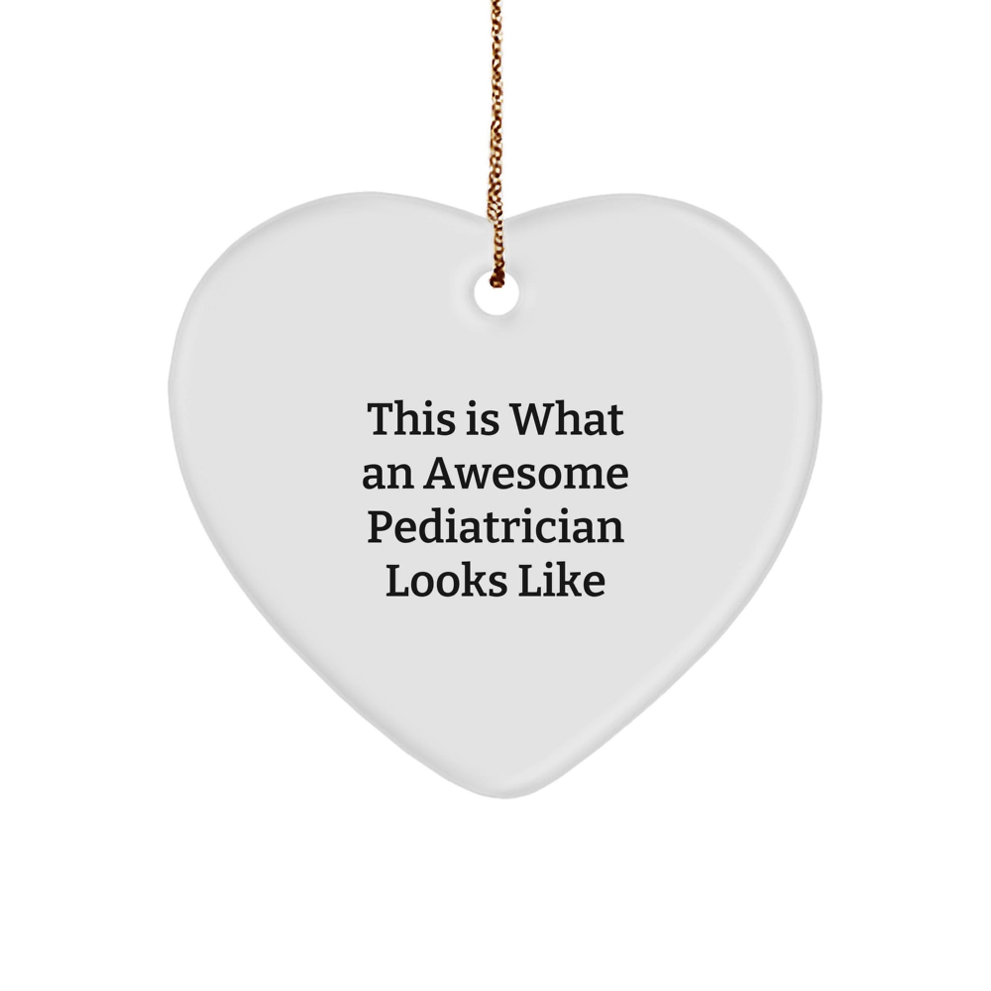 Funny Pediatrician Gifts, This Is What An Awesome Pediatrician Looks Like, Heart Ornament, Christmas Unique Presents from Family, Gifts for Pediatrician - Image 1