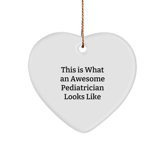 Funny Pediatrician Gifts, This Is What An Awesome Pediatrician Looks Like, Heart Ornament, Christmas Unique Presents from Family, Gifts for Pediatrician - Image 1