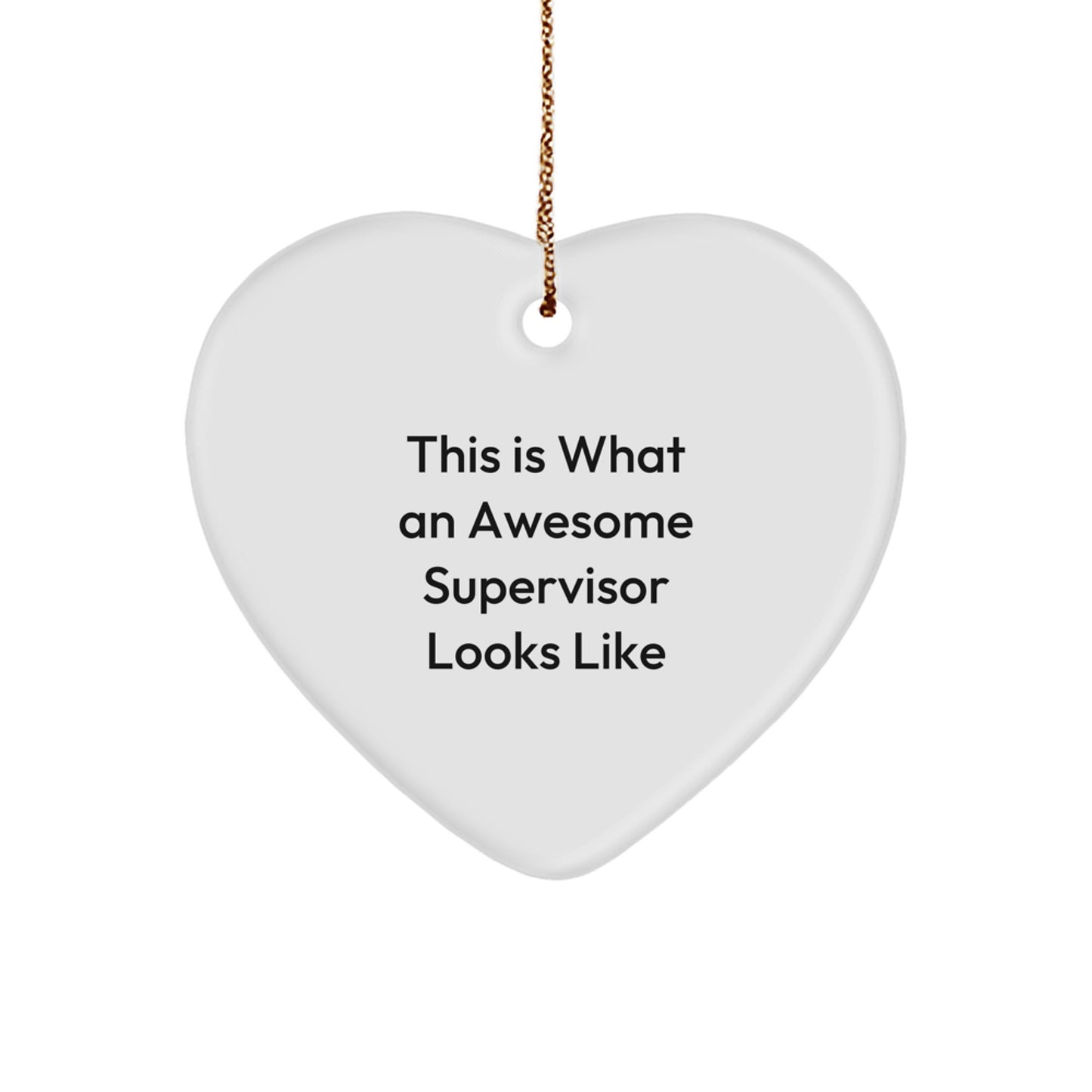 Funny Quotes Supervisor Heart Ornament, Gifts from Men to Men, Awesome Supervisor Looks Like, Christmas Unique Decorations - Image 1
