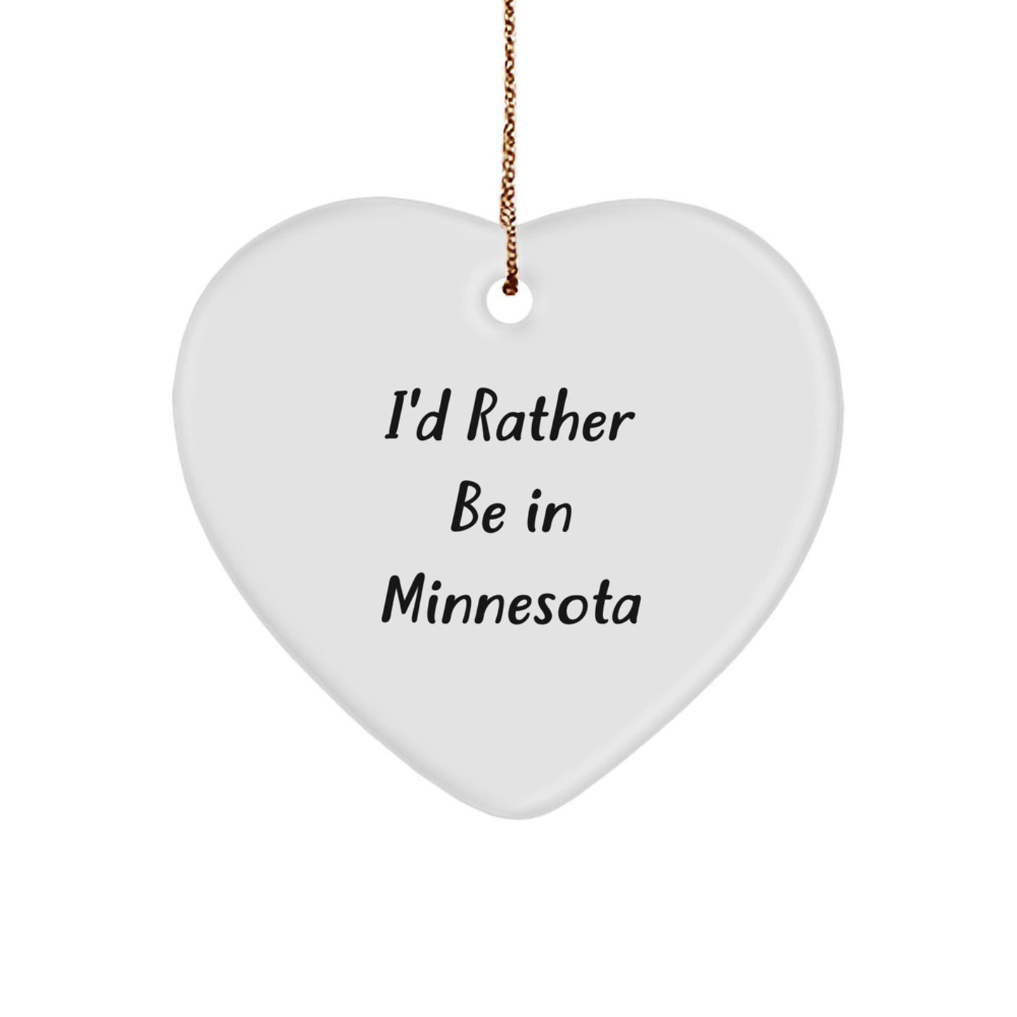 I'd Rather Be In Minnesota Gifts from Men to Friends - Heart Ornament for Christmas - Image 1