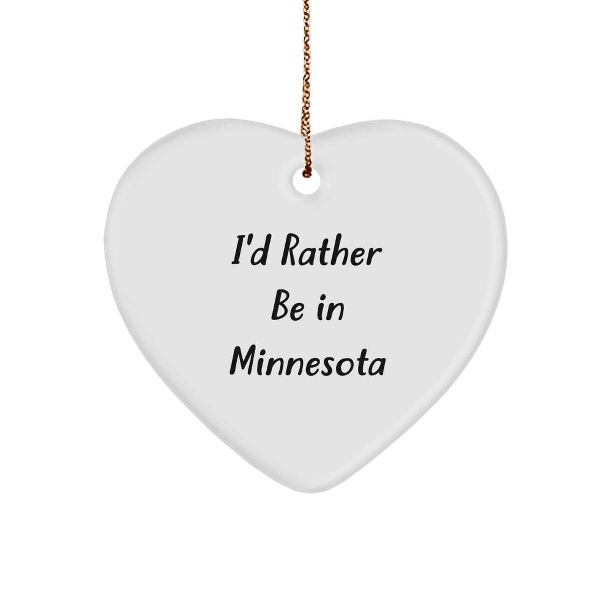 I'd Rather Be In Minnesota Gifts from Men to Friends - Heart Ornament for Christmas - Image 1