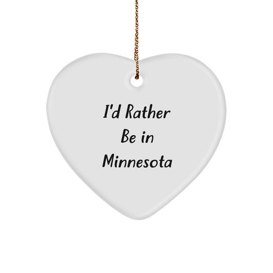 I'd Rather Be In Minnesota Gifts from Men to Friends - Heart Ornament for Christmas - Image 1