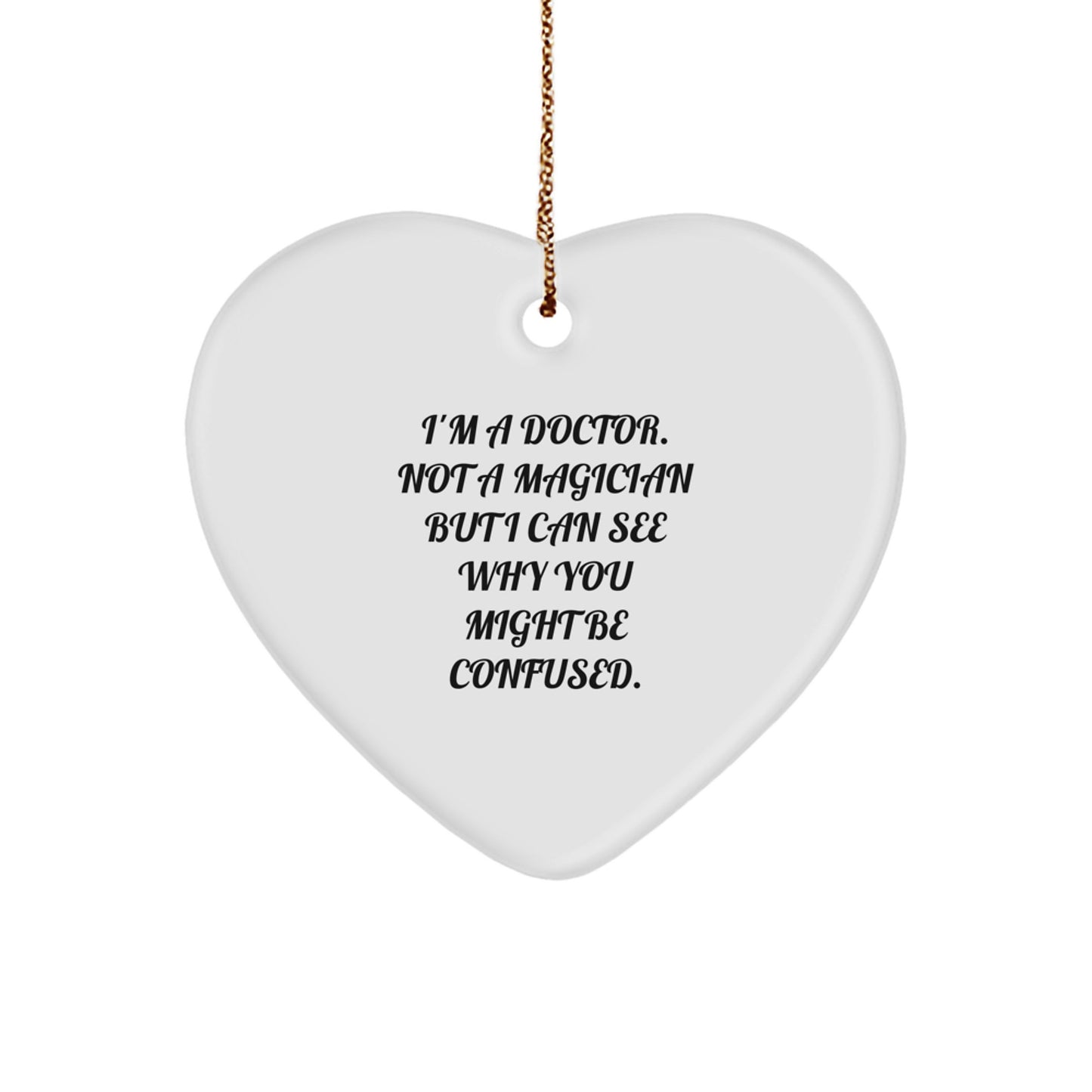 Gifts from Friends to Family - Doctor Heart Ornament, Funny Quote, Christmas Unique Gifts - Image 1