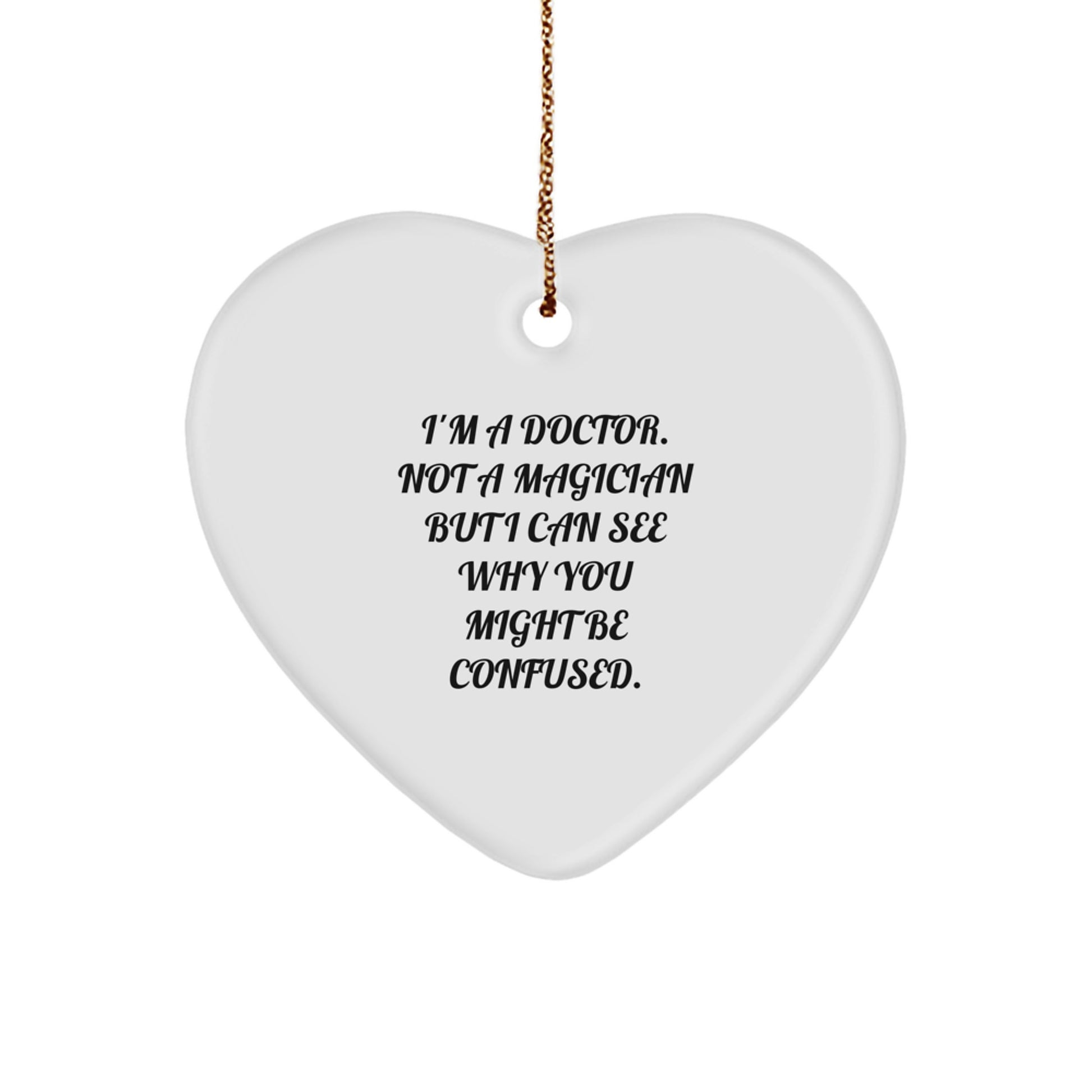 Gifts from Friends to Family - Doctor Heart Ornament, Funny Quote, Christmas Unique Gifts - Image 1