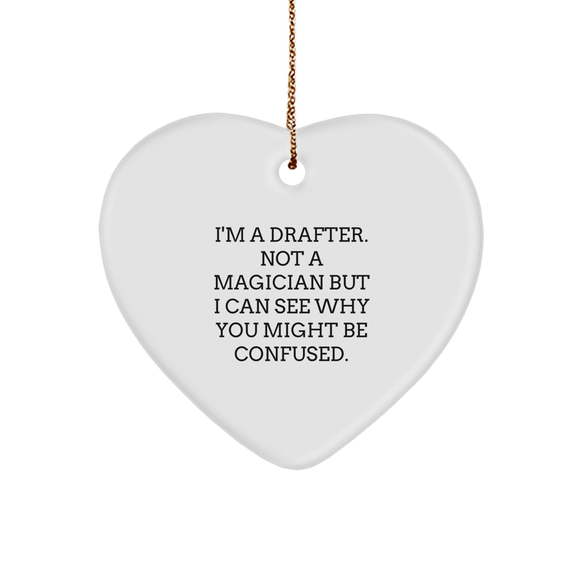Funny Drafter Gifts from Friends for Christmas - Heart Ornament with Quote - Image 1