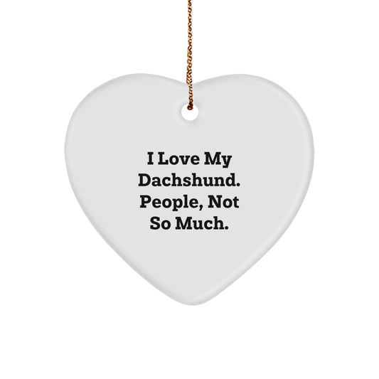 Dachshund Dog Lovers Gifts, Funny Heart Ornament, 'I Love My Dachshund. People, Not So Much.' Quote, Christmas Unique Gifts from Family - Image 1