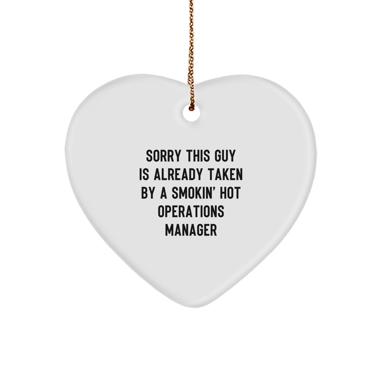Gifts from Friends for Operations Manager - Sorry This Guy Is Already Taken By A Smokin' Hot Ops Manager Heart Ornament with Christmas Quote - Unique Heart Shaped MDF with High-Gloss Finish - Image 1