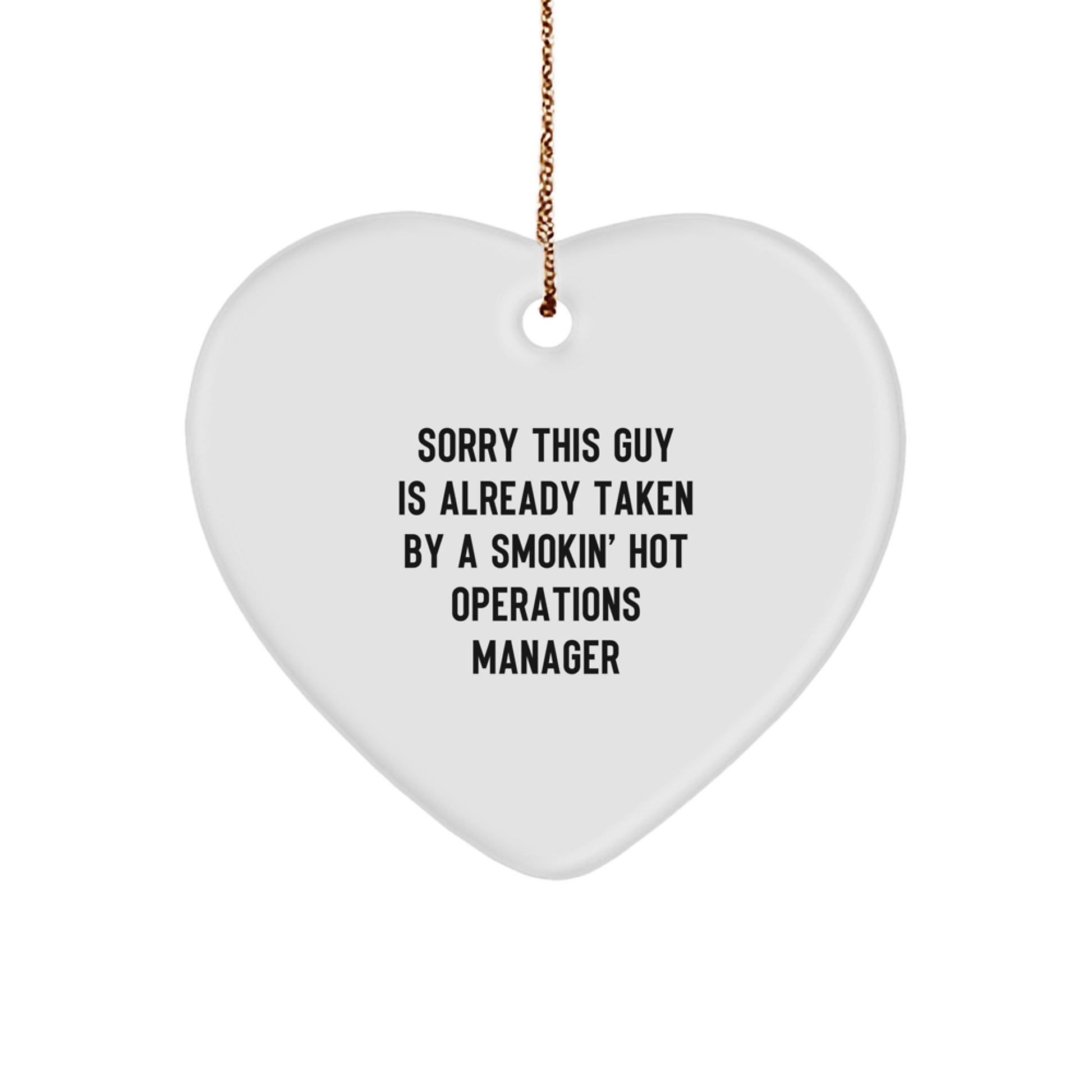 Gifts from Friends for Operations Manager - Sorry This Guy Is Already Taken By A Smokin' Hot Ops Manager Heart Ornament with Christmas Quote - Unique Heart Shaped MDF with High-Gloss Finish - Image 1