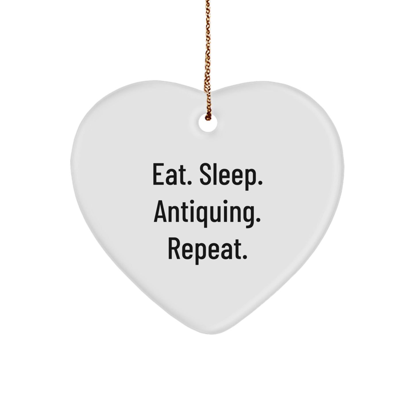'Eat. Sleep. Antiquing. Repeat.' Antiquing Heart Ornament, Gifts from Family for Antiquing Enthusiasts, White, Heart Shaped, Perfect for Christmas - Image 1