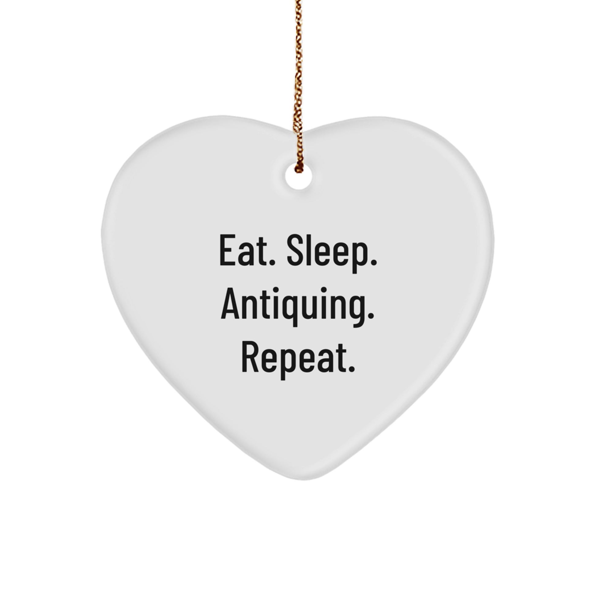 'Eat. Sleep. Antiquing. Repeat.' Antiquing Heart Ornament, Gifts from Family for Antiquing Enthusiasts, White, Heart Shaped, Perfect for Christmas - Image 1