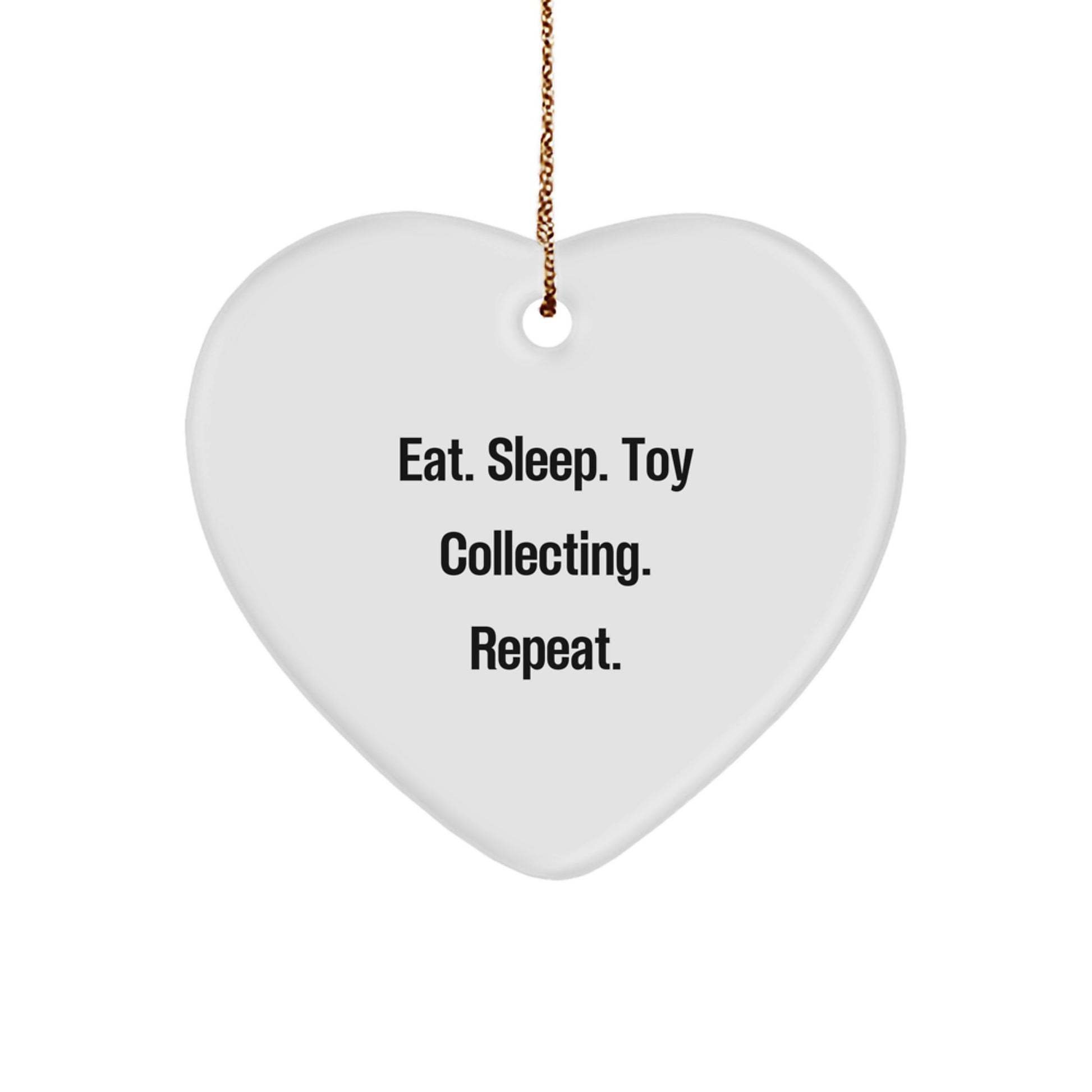 Funny Toy Collecting Gifts from Friends - Heart Ornament Eat. Sleep. Toy Collecting. Repeat. for Christmas - Image 1