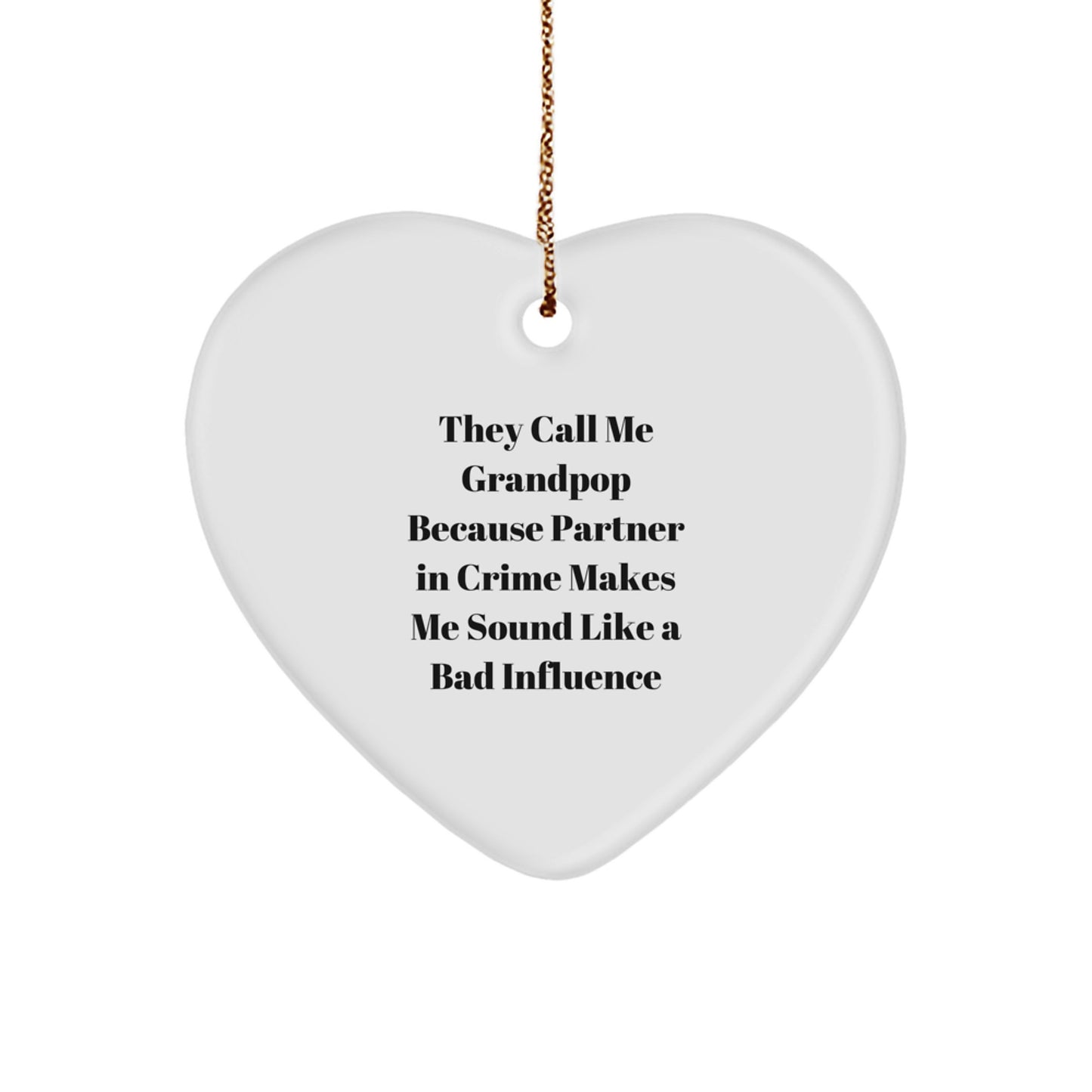 Funny Grandpop Gifts, They Call Me Grandpop Because, Heart Ornament, Christmas Unique Gifts from Family to Grandpop, Grandpop Heart Ornament for Men - Image 1