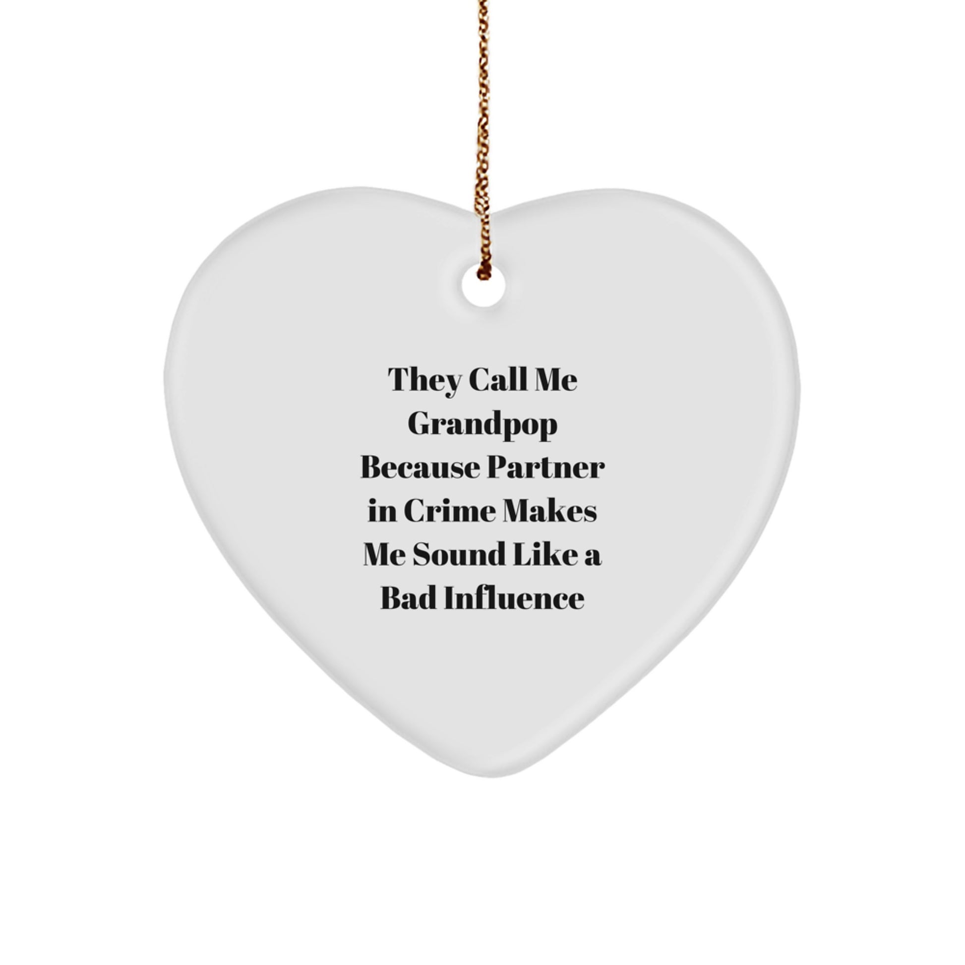 Funny Grandpop Gifts, They Call Me Grandpop Because, Heart Ornament, Christmas Unique Gifts from Family to Grandpop, Grandpop Heart Ornament for Men - Image 1