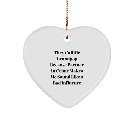Funny Grandpop Gifts, They Call Me Grandpop Because, Heart Ornament, Christmas Unique Gifts from Family to Grandpop, Grandpop Heart Ornament for Men - Image 1