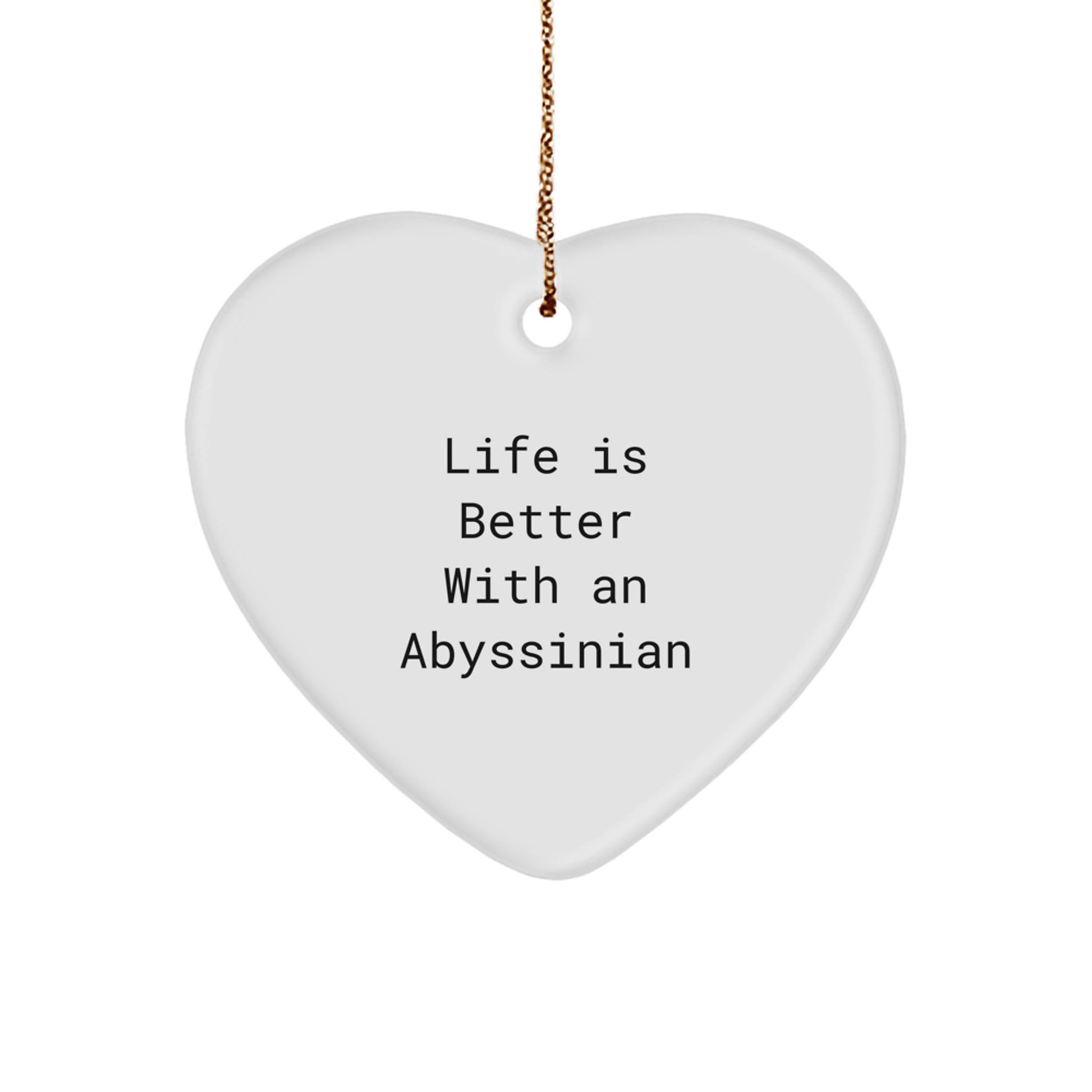 Abyssinian Cat Lovers Gifts from Family - Heart Ornament, 'Life Is Better With An Abyssinian', Christmas Unique Gifts for Friends - Image 1