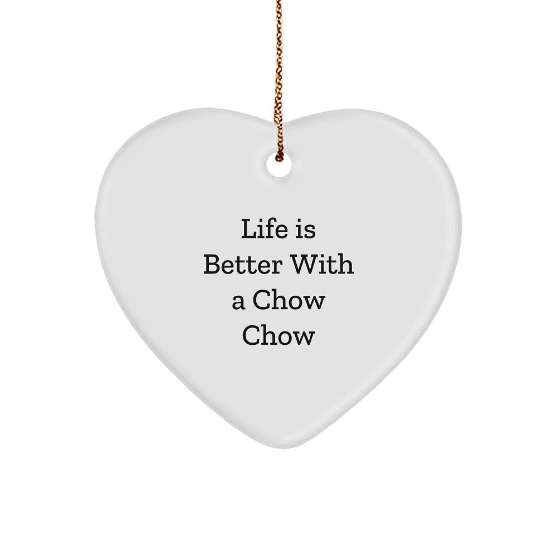 Chow Chow Dog Gifts: Life Is Better With A Quote Heart Ornament for Christmas - Gifts from Friends and Family - Image 1