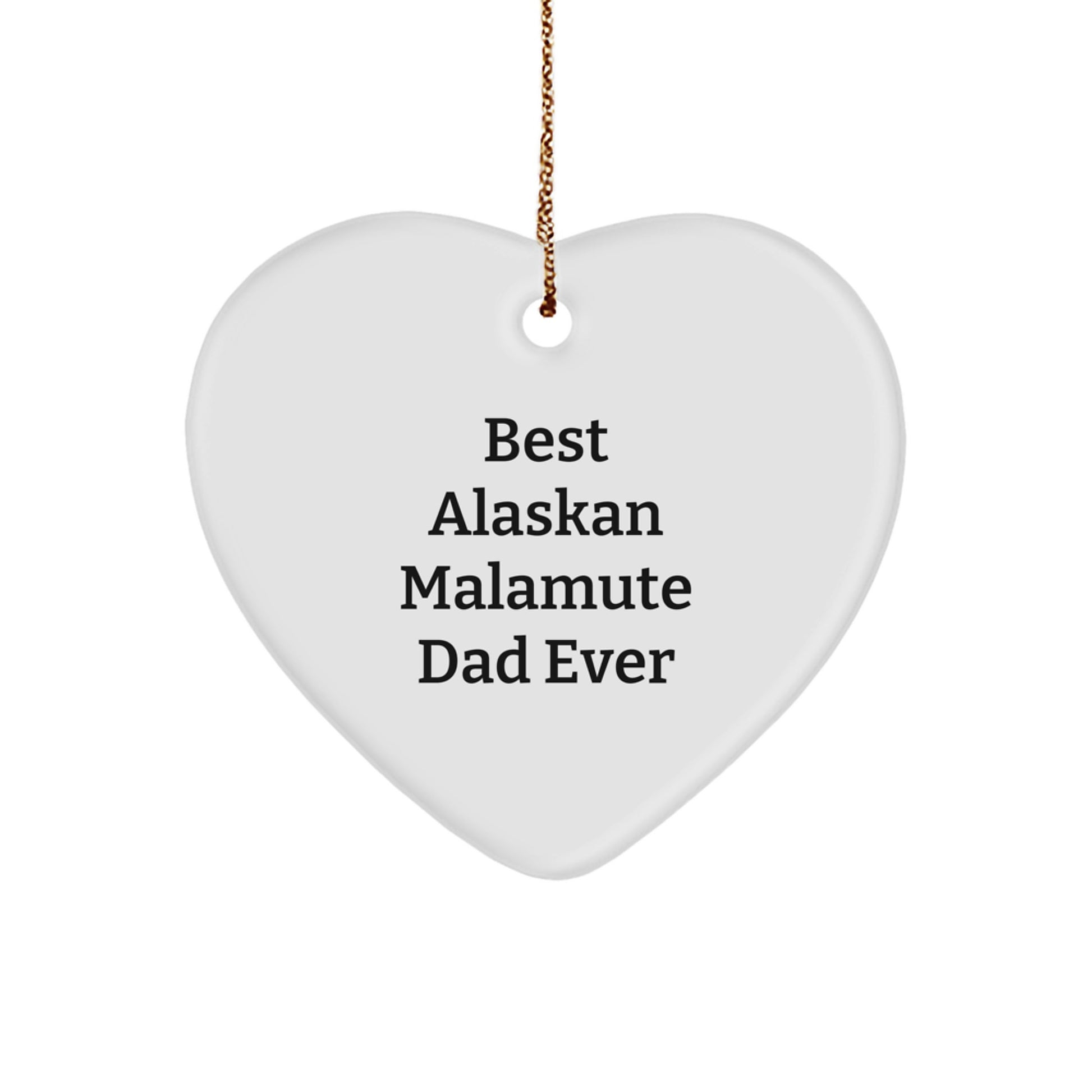 Alaskan Malamute Dad Gifts, Best Ever Quote, Heart Ornament for Men, Unique Christmas Unique Gifts from Family - Image 1