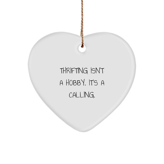 Thrifting Gifts from Friends, Family, or Coworkers for Thrifting Enthusiasts - 'Thrifting Isn't A Hobby. It's A Calling.' Heart Ornament, Christmas Unique Gifts - Image 1