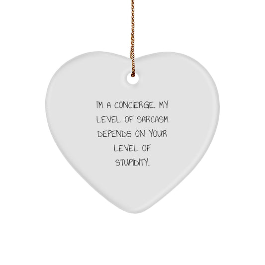 Funny Concierge Gifts from Men, Women, or Friends - 'I'm A Concierge, My Level Of Sarcasm Depends On Your Level Of Stupidity.' Heart Ornament, Christmas Unique Gifts for Concierge, Heart Shaped - Image 1