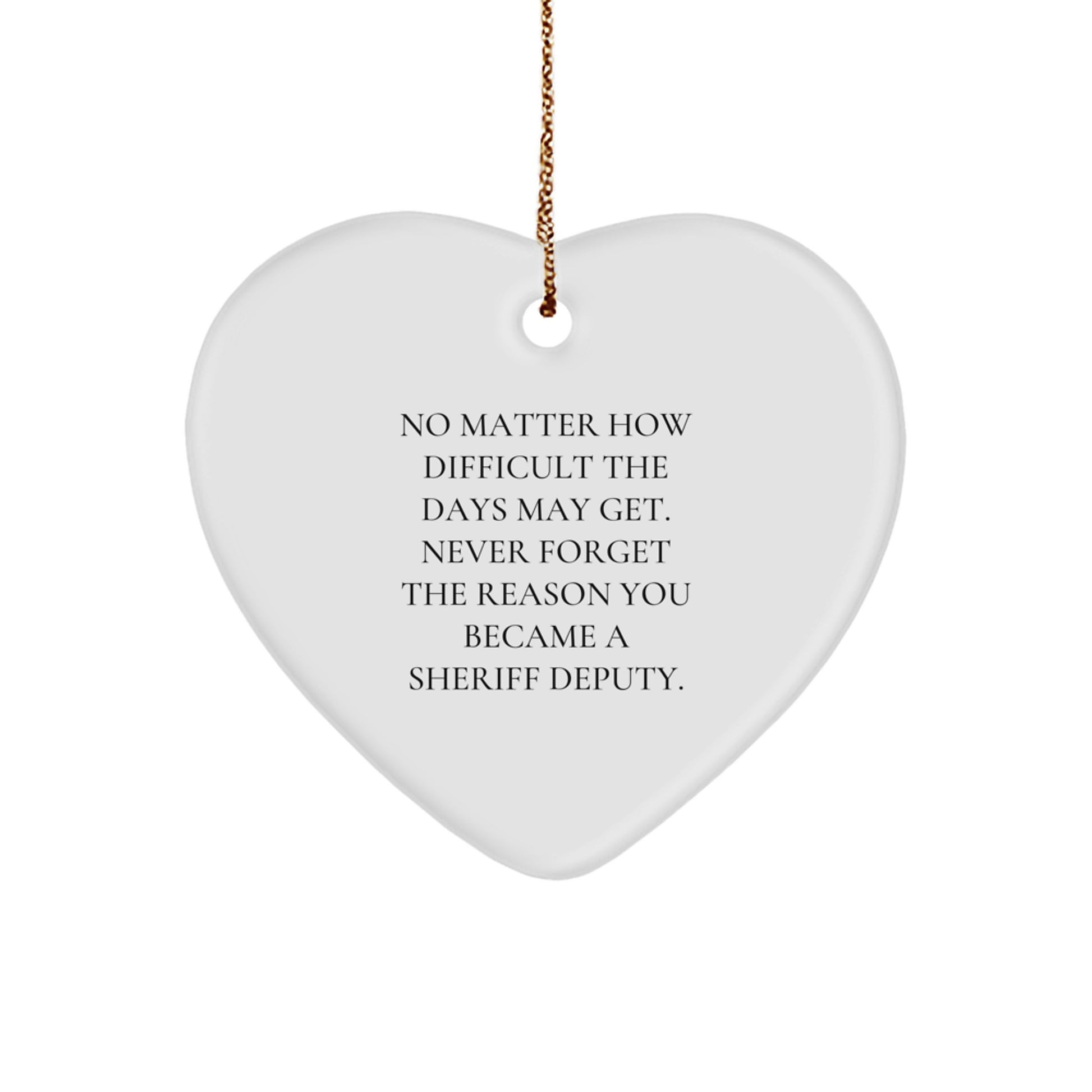 Funny Sheriff Deputy Heart Ornament Gifts from Men to Friends for Christmas Inspirational Quotes - Image 1