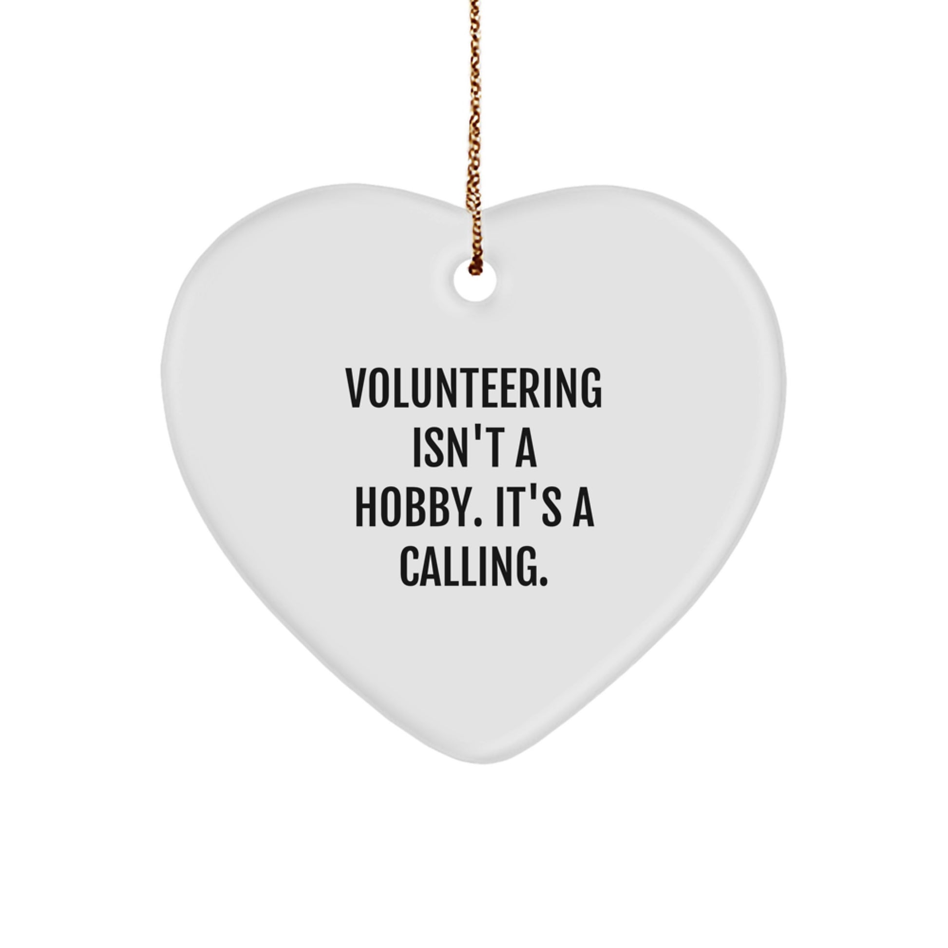 Volunteering Gifts from Friends, Family, or Coworkers - Heart Ornament with 'Volunteering Isn't A Hobby. It's A Calling.' Quote, Christmas Unique Gifts for Volunteers - Image 1