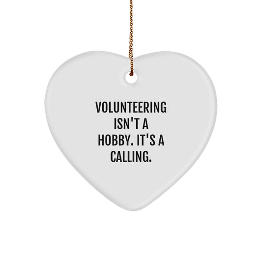Volunteering Gifts from Friends, Family, or Coworkers - Heart Ornament with 'Volunteering Isn't A Hobby. It's A Calling.' Quote, Christmas Unique Gifts for Volunteers - Image 1
