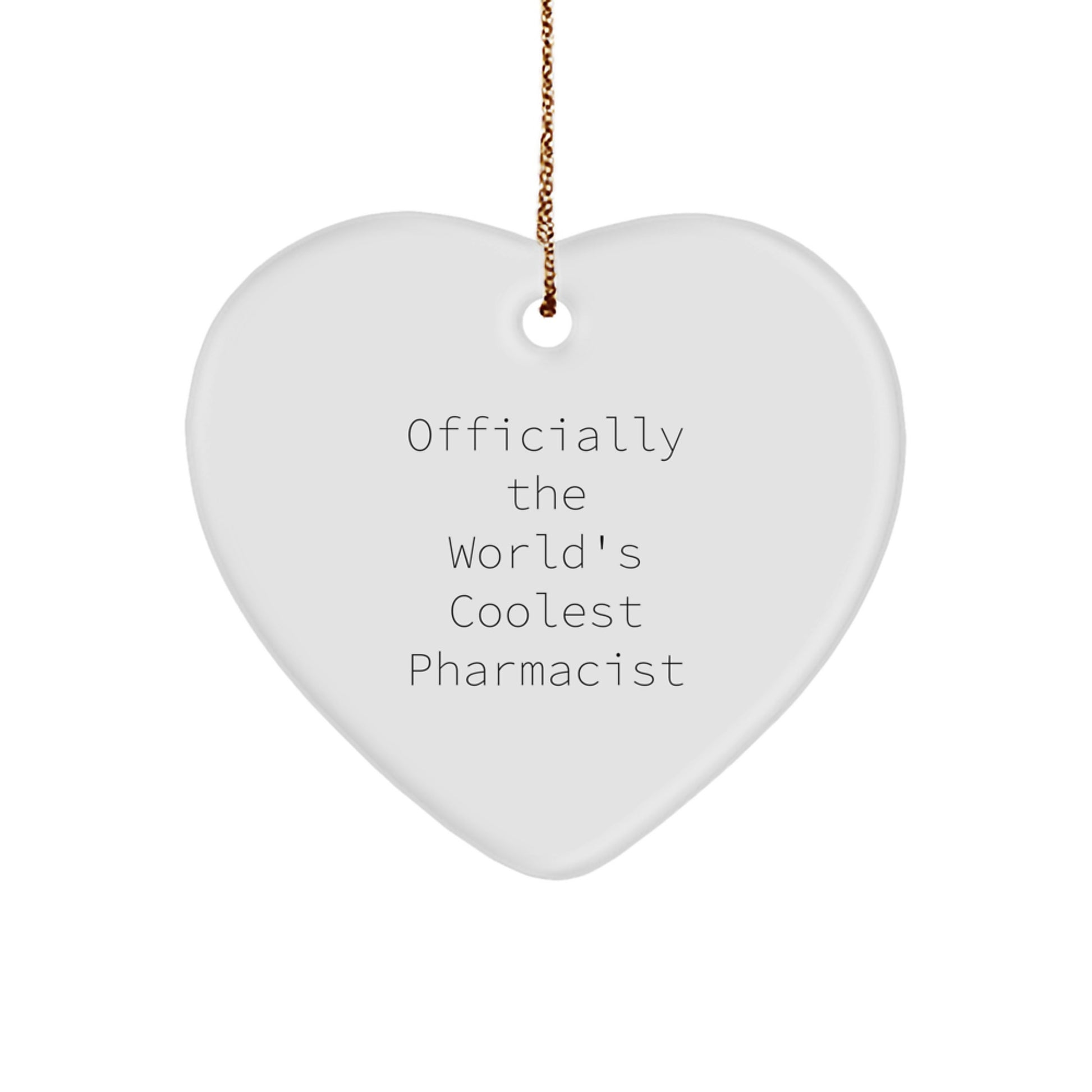 Funny Pharmacist Gifts from Friends, Heart Ornament for Pharmacist, Officially The World's Coolest Pharmacist - Image 1