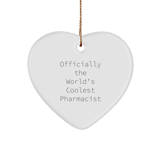 Funny Pharmacist Gifts from Friends, Heart Ornament for Pharmacist, Officially The World's Coolest Pharmacist - Image 1