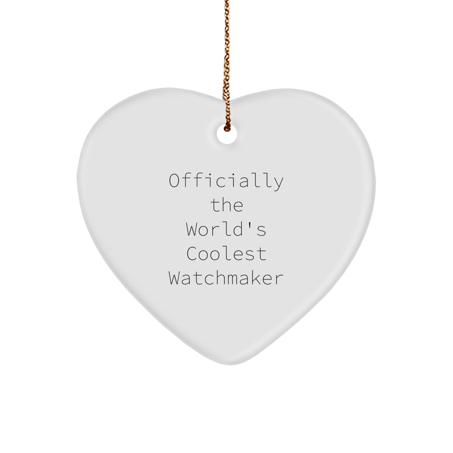Funny Watchmaker Gifts from Men, Unique Heart Ornament for Watchmaker, Officially The World's Coolest Watchmaker, Christmas Unique Gifts for Watchmaker - Image 1