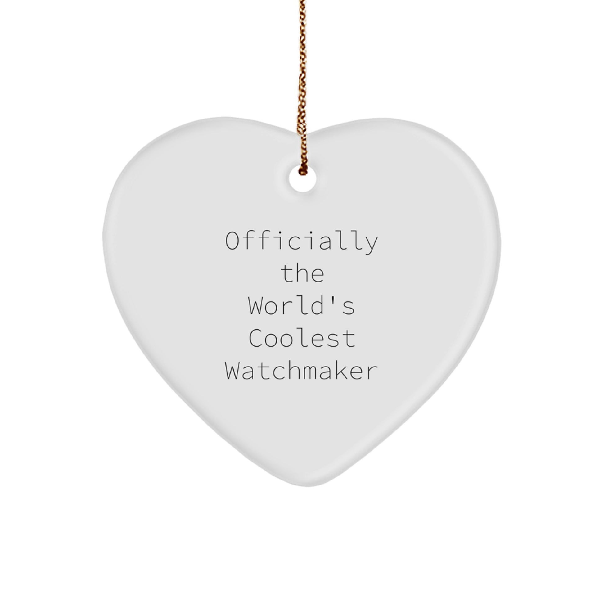 Funny Watchmaker Gifts from Men, Unique Heart Ornament for Watchmaker, Officially The World's Coolest Watchmaker, Christmas Unique Gifts for Watchmaker - Image 1