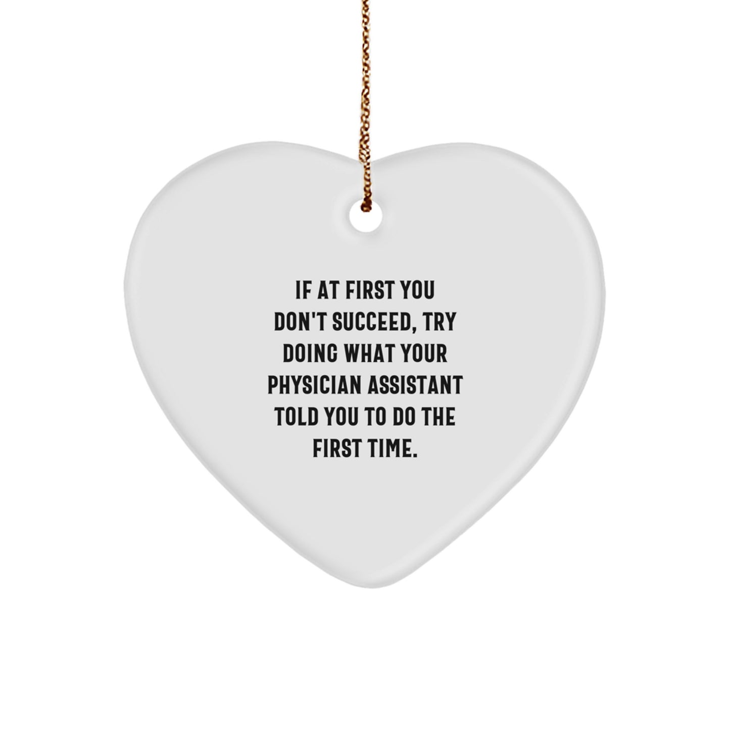 Funny Physician Assistant Gifts from Men to Friends - Heart Ornament with Inspirational Quote, Christmas Unique Gifts, Gifts for Physician Assistant - Image 1