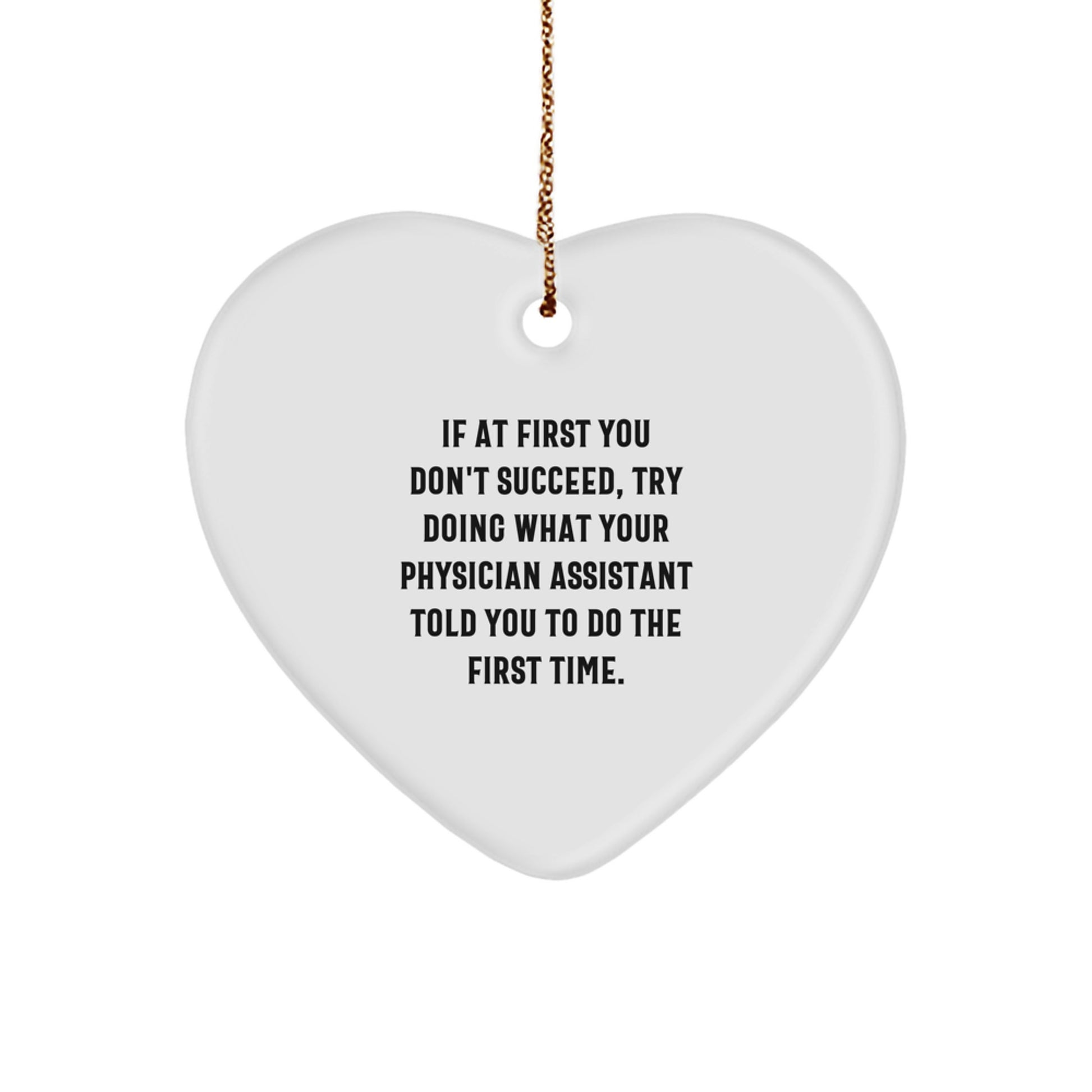 Funny Physician Assistant Gifts from Men to Friends - Heart Ornament with Inspirational Quote, Christmas Unique Gifts, Gifts for Physician Assistant - Image 1