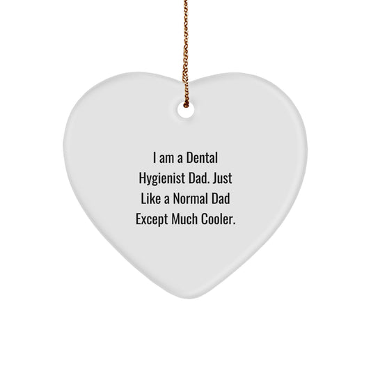 Funny Dental Hygienist Gifts for Him, Heart Ornament Christmas Unique Gifts from Dad, 'I Am A Dental Hygienist Dad, Just Like A Normal Dad Except Much Cooler.' - Image 1