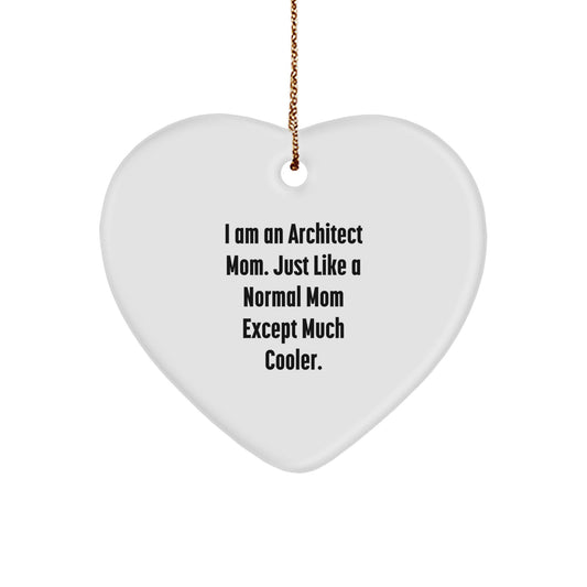 Architect Mom Funny Heart Ornament, Gifts from Mom to Architect Daughter or Son, Unique Christmas Unique Gifts for Architects by I Am An Architect Mom Except Much Cooler. - Image 1