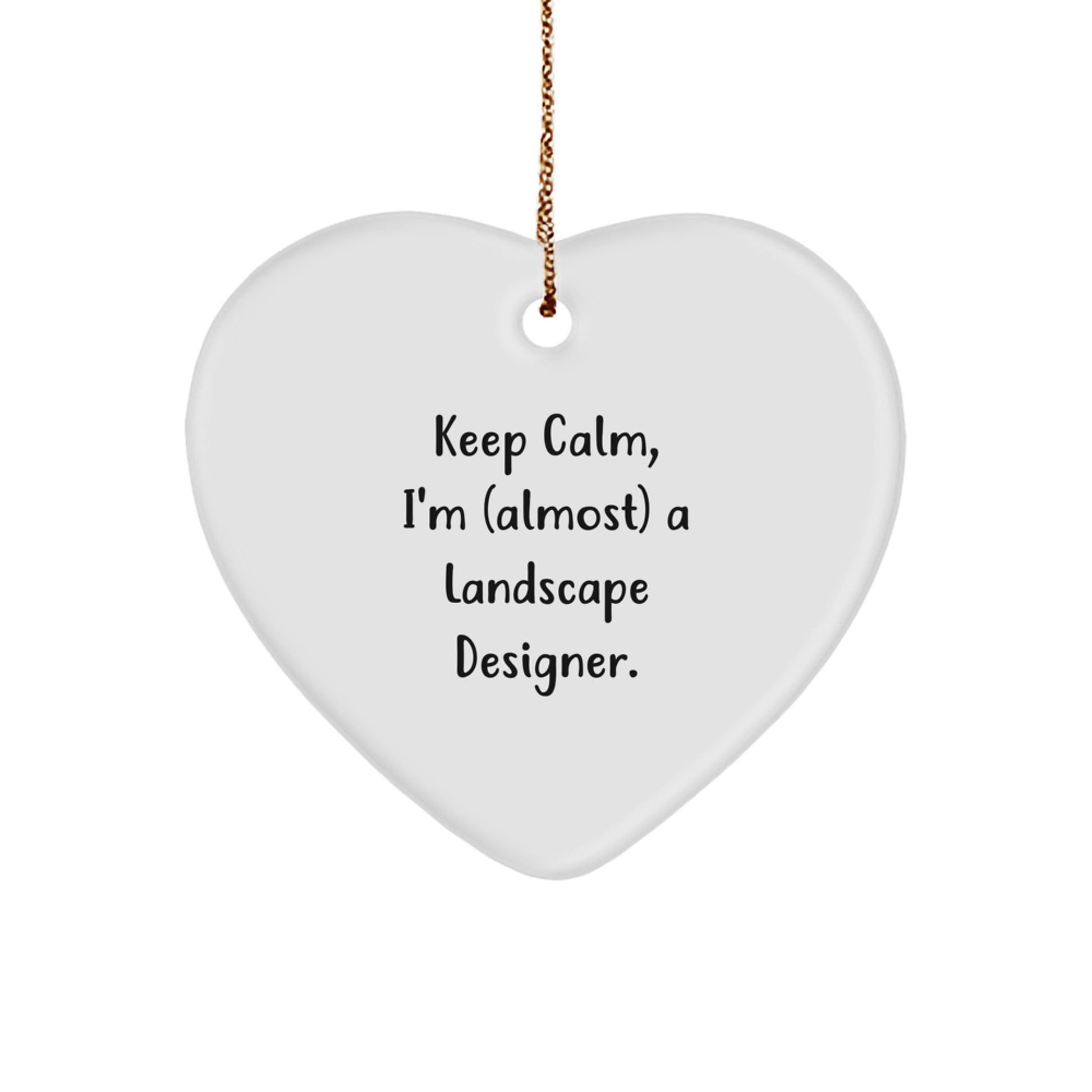 Funny Landscape Designer Gifts for Men, Women, Friends, Coworkers - Heart Ornament 'Keep Calm, I'm (almost) A Landscape Designer.' Christmas Unique Gifts from Family - Image 1