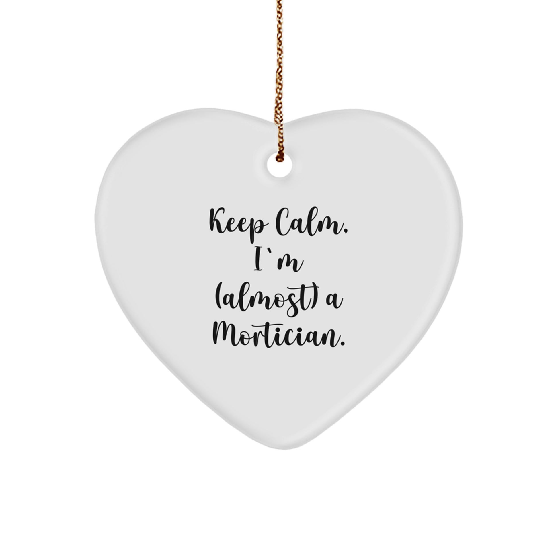 Funny Mortician Gifts for Men, Mortician Christmas Unique Gifts from Friends, Keep Calm I'm (almost) A Mortician Heart Ornament - Image 1