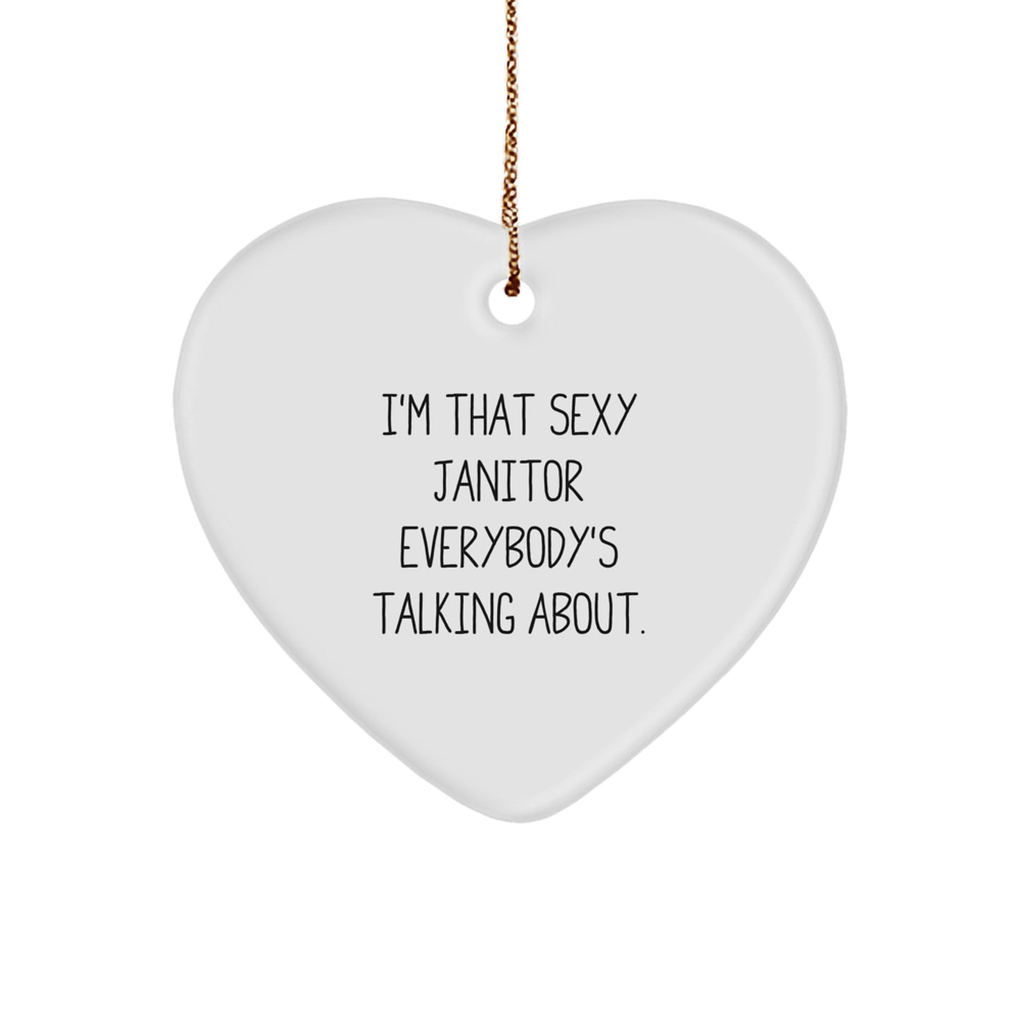 Funny Janitor Gifts, Heart Ornament for Men, Women, or Janitor Friends, 'I'm That Sexy Janitor Everybody's Talking About', Christmas Unique Gifts from Family - Image 1