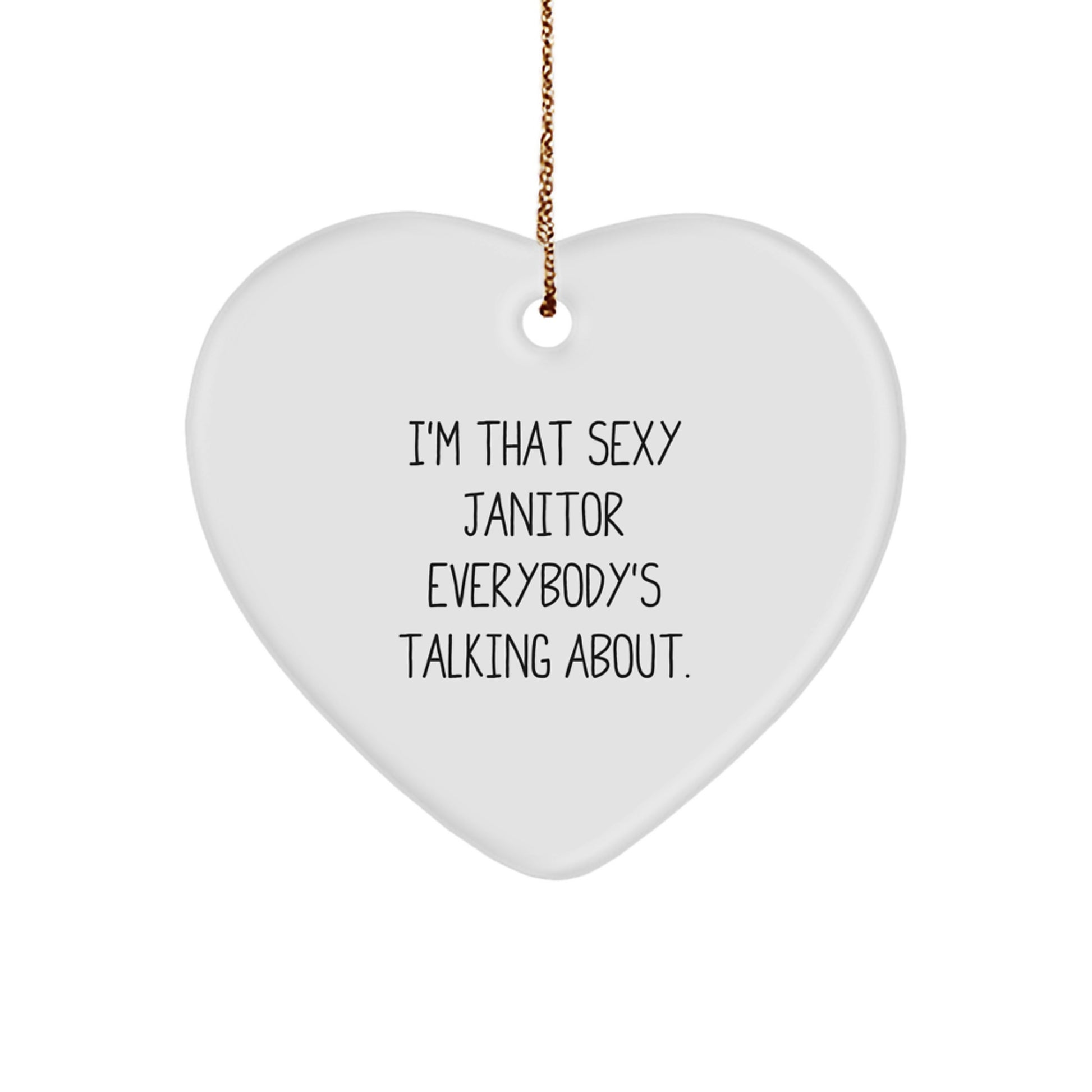 Funny Janitor Gifts, Heart Ornament for Men, Women, or Janitor Friends, 'I'm That Sexy Janitor Everybody's Talking About', Christmas Unique Gifts from Family - Image 1