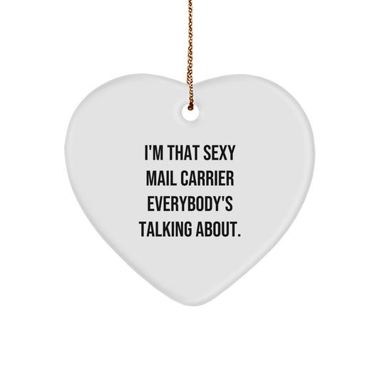 Funny Mail Carrier Gifts from Friends for Men Christmas Unique Heart Ornament, 'I'm That Sexy Mail Carrier Everybody's Talking About.' - Image 1