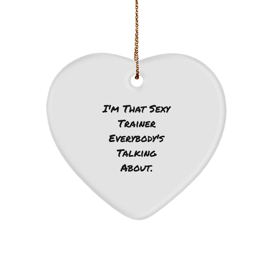 Funny Trainer Gifts from Friends for Men, Heart Ornament I'm That Sexy Trainer Everybody's Talking About, Christmas Unique Decorations - Image 1