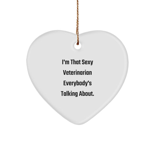 Funny Veterinarian Gifts from Men, Unique Christmas Unique Gifts for Female Veterinarians, Heart Ornament with I'm That Sexy Veterinarian Everybody's Talking About. - Image 1