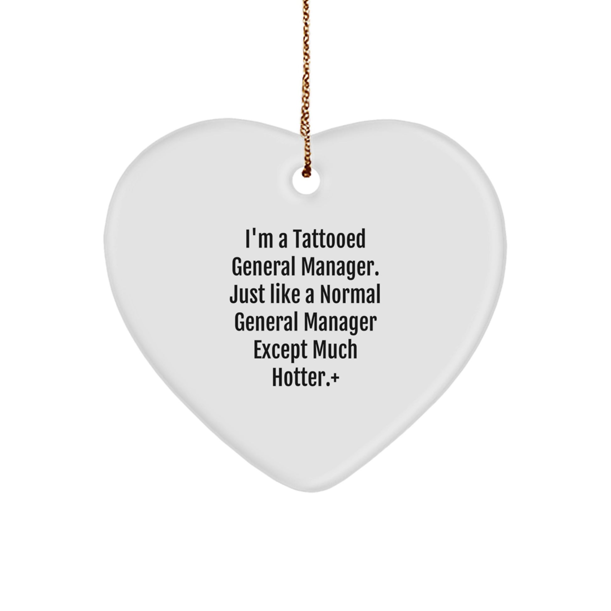 Funny General Manager Gifts, Heart Ornament with I'm A Tattooed General Manager Quote, Gifts from Friends for Men - Image 1