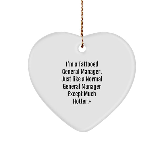 Funny General Manager Gifts, Heart Ornament with I'm A Tattooed General Manager Quote, Gifts from Friends for Men - Image 1